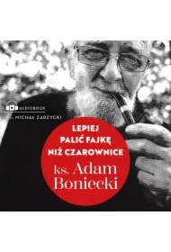 Lepiej palić fajkę niż czarownice