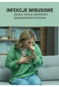 Infekcje wirusowe &ndash; zbuduj swoją odporność sprawdzonymi metodami