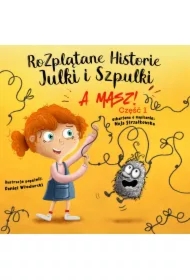 Rozplątane Historie Julki i Szpulki. Część 1 &bdquo;A masz!". Wersja udźwiękowiona