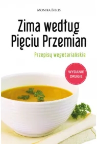 Zima według Pięciu Przemian. Przepisy wegetariańskie