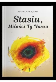 Stasiu, miłości Ty nasza