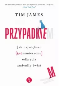 Przypadkiem. Jak największe (niezamierzone) odkrycia zmieniły świat