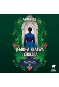 Jemioła, klątwa i cholera. Saga rodu Tyszkowskich