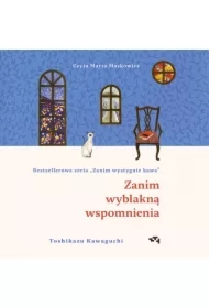 Zanim wyblakną wspomnienia. Zanim wystygnie kawa. Tom 3