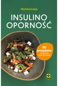 Insulinooporność. 80 przepisów na pyszne i zdrowe dania