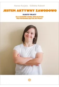 Jestem aktywny zawodowo. Karty pracy dla uczniów szkół specjalnych przysposabiających do pracy