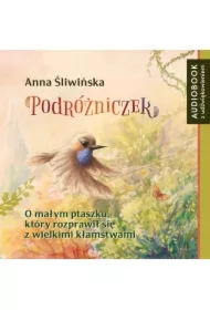 Podróżniczek. O małym ptaszku, który rozprawił się z wielkimi kłamstwami