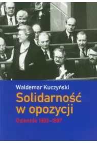Solidarność w opozycji. Dziennik 1993-1997