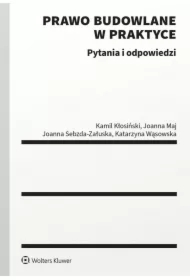 Prawo budowlane w praktyce. Pytania i odpowiedzi