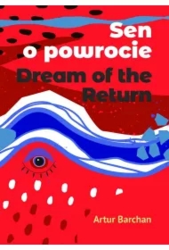 Sen o powrocie. Dream of the Return