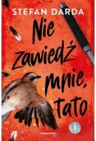 Nie zawiedź mnie, tato. Część 1. Zdzisław Mokryna. Tom 2