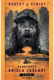 Samotność Anioła Zagłady. Adam