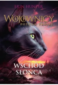 Wschód słońca. Wojownicy. Potęga Trójki. Tom 6