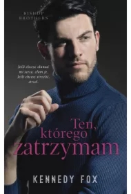Ten, którego zatrzymam. Bishop Brothers. Tom 4