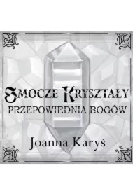 Smocze kryształy. Przepowiednia bogów. Tom 3