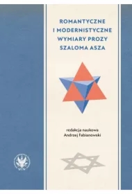 Romantyczne i modernistyczne wymiary prozy Szaloma Asza