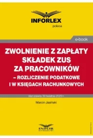 Zwolnienie z zapłaty składek ZUS za pracowników &ndash; rozliczenie podatkowe i w księgach rachunkowych