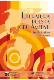 Literatura polska obu Ameryk. Studia i szkice. Ser