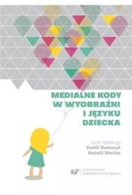 Medialne kody w wyobraźni i języku dziecka