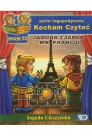 Kocham czytać zeszyt 23. Jagoda i Janek we Francji