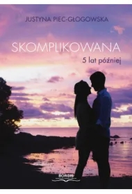 Skomplikowana. 5 lat później