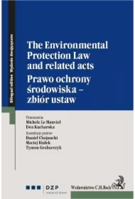 The Environmental Protection Law and related acts. Prawo ochrony środowiska - zbiór ustaw