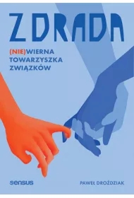 Zdrada. (Nie)wierna towarzyszka związków