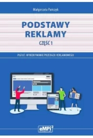 Podstawy reklamy. Część 1. Kwalifikacja PGF.07. Wykonywanie przekazu reklamowego