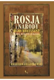 Rosja i narody. Ósmy kontynent. Szkic dziejów Eurazji
