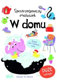 Spostrzegawszy maluszek. W domu