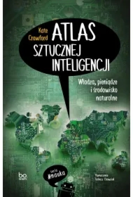 Atlas sztucznej inteligencji. Władza, pieniądze i środowisko naturalne