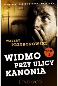 Widmo przy ulicy Kanonia. Część 1. Kryminały przedwojennej Warszawy. Tom 8