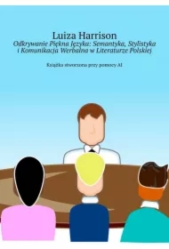 Odkrywanie Piękna Języka: Semantyka, Stylistyka i Komunikacja Werbalna w Literaturze Polskiej