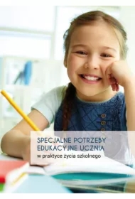 Specjalne potrzeby edukacyjne ucznia w praktyce życia szkolnego