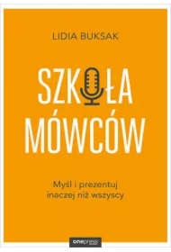 Szkoła Mówców. Myśl i prezentuj inaczej niż wszyscy