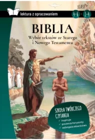 Biblia. Wybór tekstów ze Starego i Nowego Testamentu. Z opracowaniem