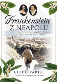 Frankenstein z Neapolu. Na tropie tajemnicy Percy'ego i Mary Shelleyów