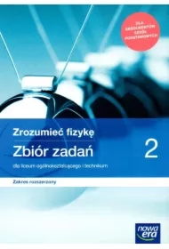 Zrozumieć fizykę 2. Zbiór zadań dla liceum ogólnokształcącego i technikum. Zakres rozszerzony. Szkoły ponadpodstawowe