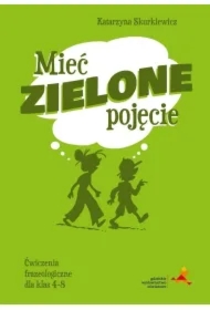 J. polski SP 4-8 Mieć zielone pojęcie ćw. frazeol.