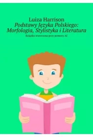Podstawy Języka Polskiego: Morfologia, Stylistyka i Literatura