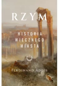 Rzym. Historia Wiecznego Miasta
