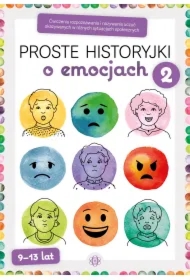 Proste historyjki o emocjach 2. Ćwiczenia rozpoznawania i nazywania uczuć okazywanych w różnych sytuacjach społecznych