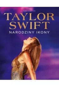 Taylor Swift Narodziny Ikony