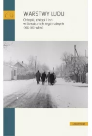 Warstwy ludu. Chłopki, chłopi i inni w literaturach regionalnych (XIX-XXI wiek)