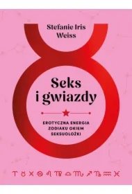 Seks i gwiazdy. Erotyczna energia zodiaku okiem seksuolożki