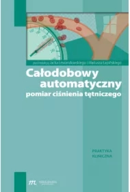 Całodobowy automatyczny pomiar ciśnienia tętniczego. Praktyka kliniczna