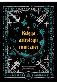 Księga astrologii runicznej. Odkryj swoje przeznaczenie i kosmiczną harmonię dzięki pradawnej mądrości run