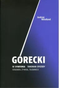 Górecki IV symfonia Tansman epizody Fenomen żywioł tajemnica