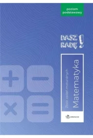 Dasz radę! Matematyka. Zbiór zadań maturalnych. Poziom podstawowy Formuła od 2023