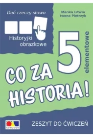 Dać rzeczy słowo. Co za historia! Ćwiczenia do historyjek 5-elementowych